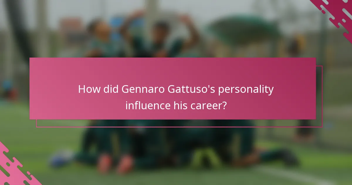 How did Gennaro Gattuso's personality influence his career?