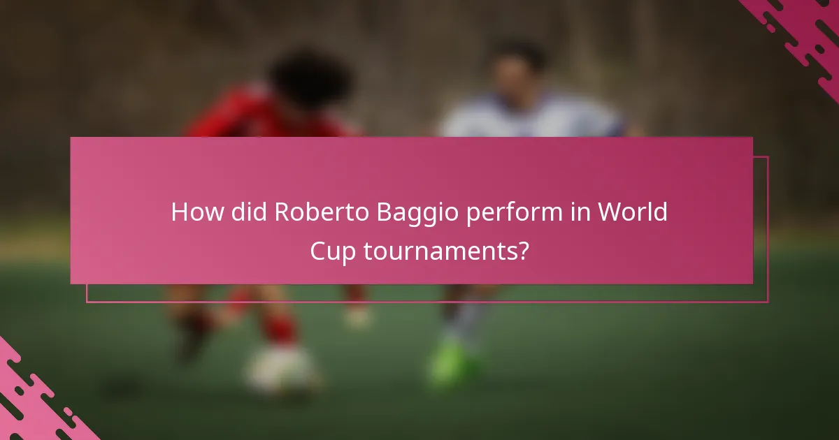 How did Roberto Baggio perform in World Cup tournaments?