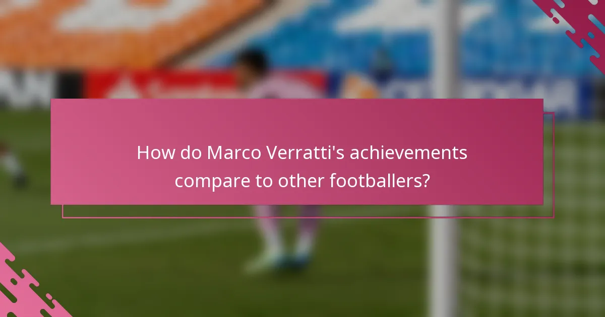 How do Marco Verratti's achievements compare to other footballers?