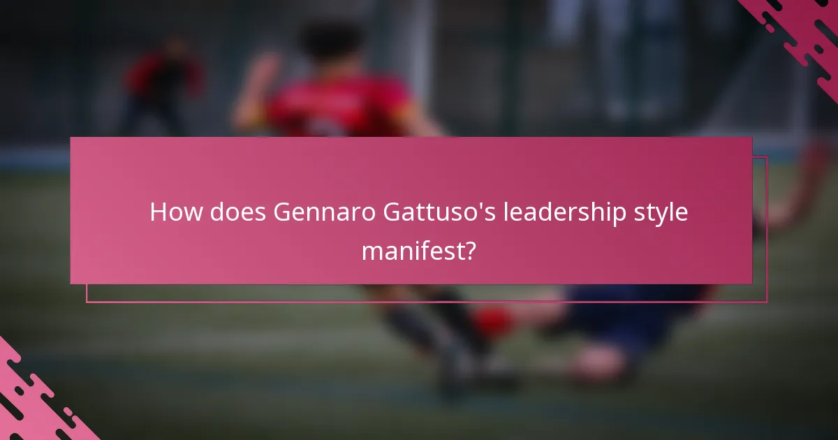 How does Gennaro Gattuso's leadership style manifest?