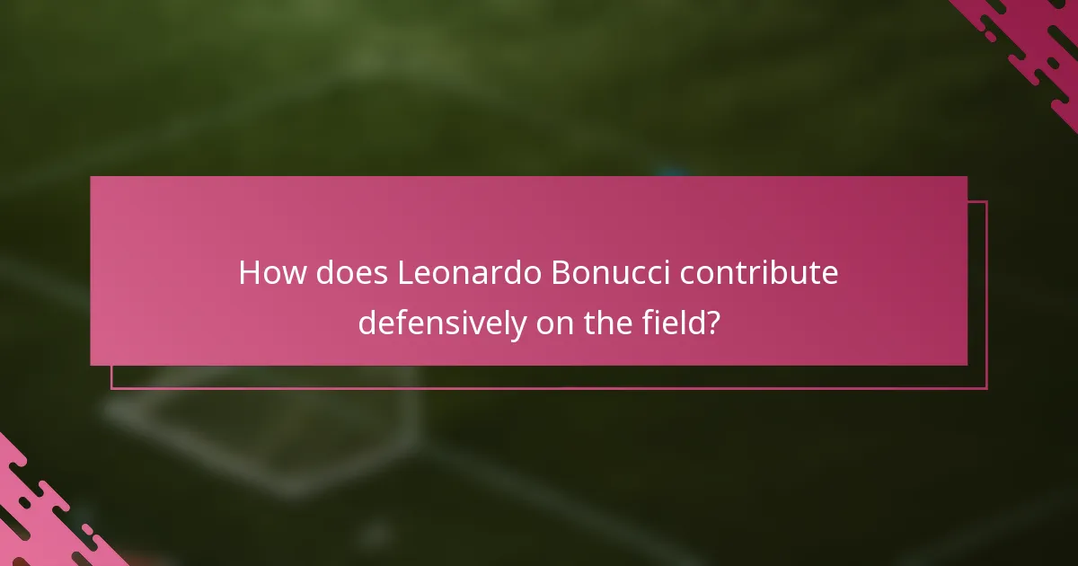 How does Leonardo Bonucci contribute defensively on the field?