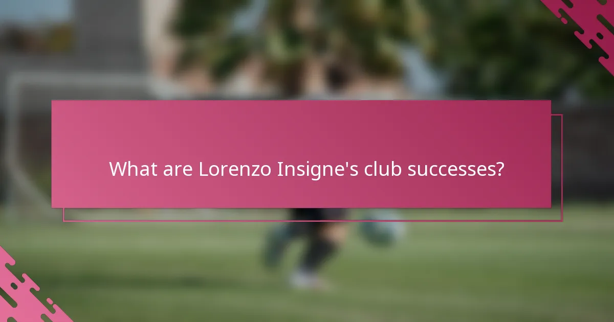What are Lorenzo Insigne's club successes?