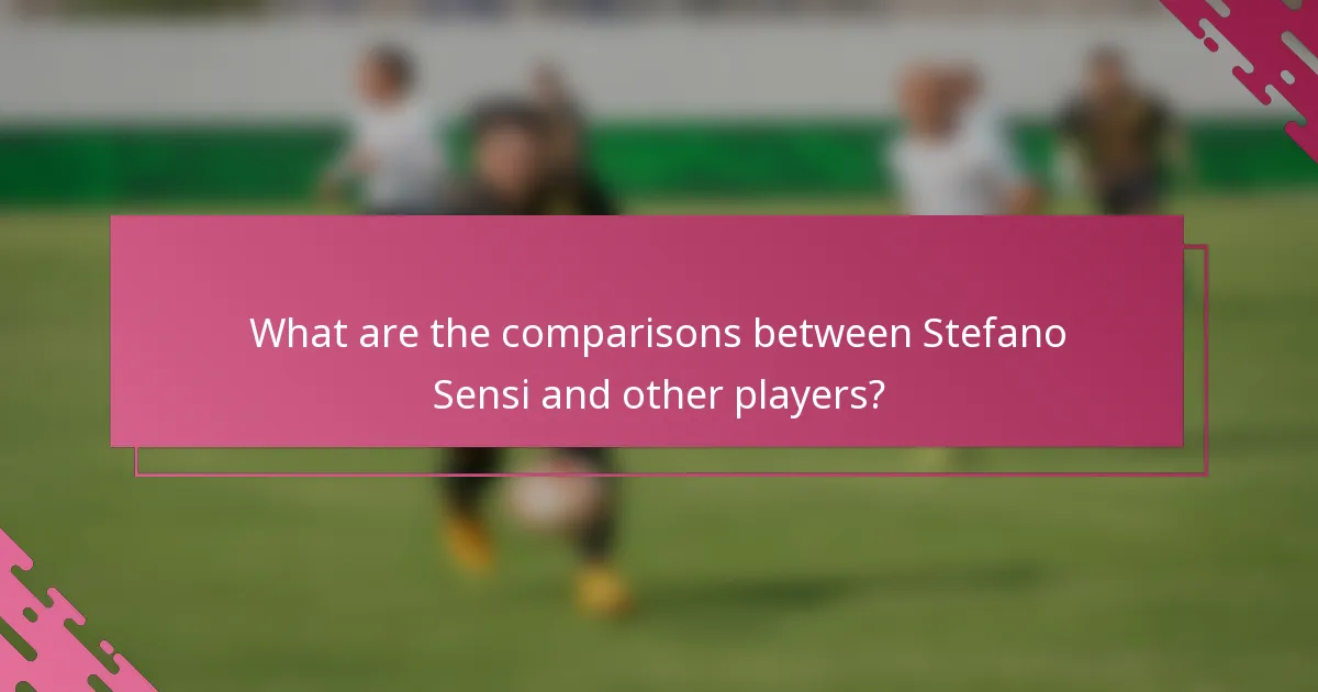 What are the comparisons between Stefano Sensi and other players?