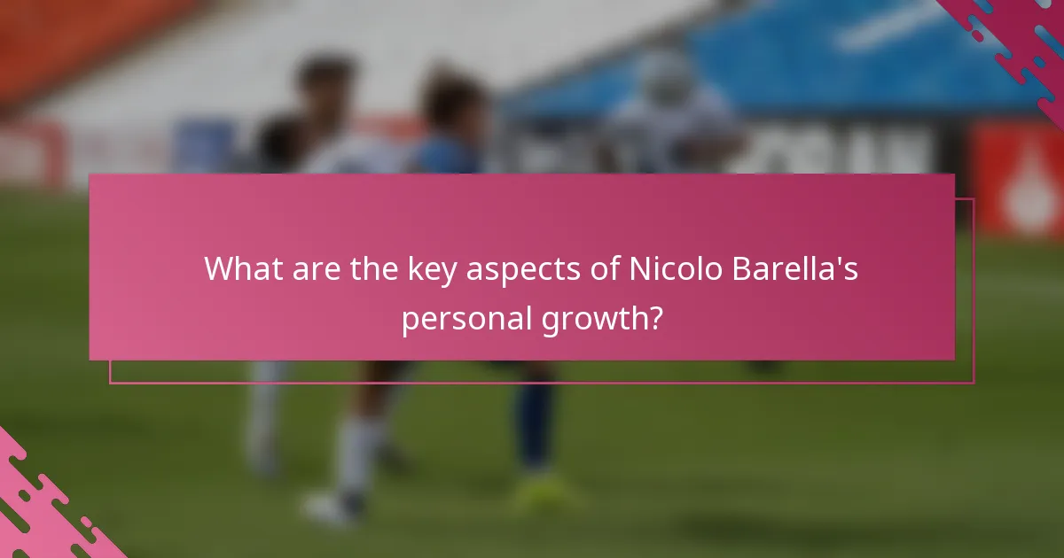 What are the key aspects of Nicolo Barella's personal growth?