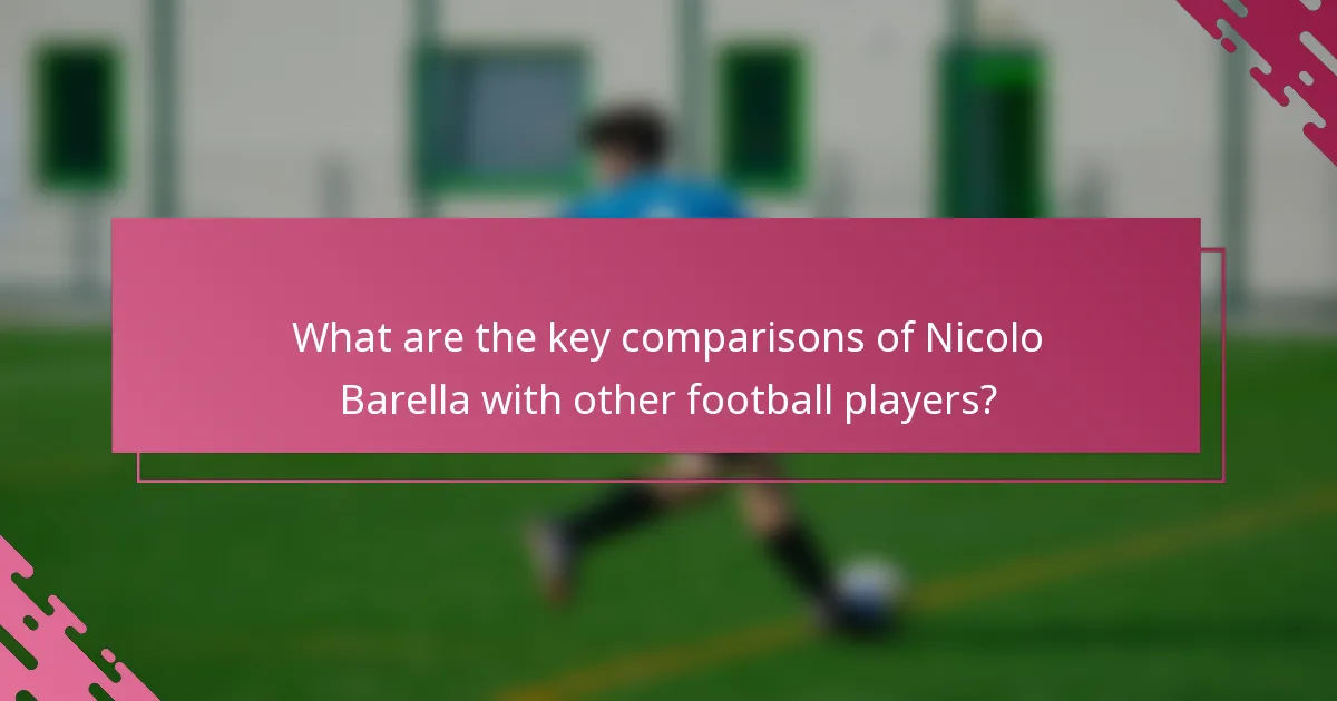 What are the key comparisons of Nicolo Barella with other football players?