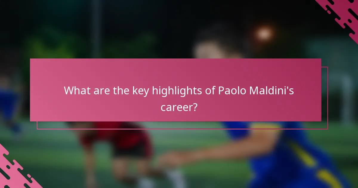 What are the key highlights of Paolo Maldini's career?