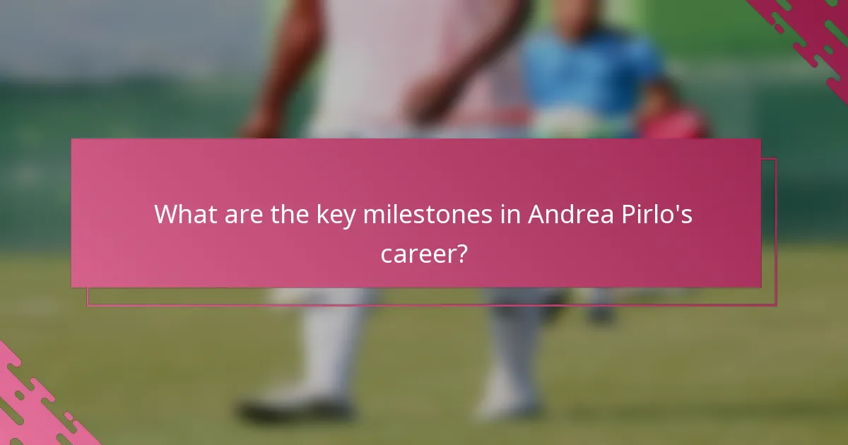 What are the key milestones in Andrea Pirlo's career?