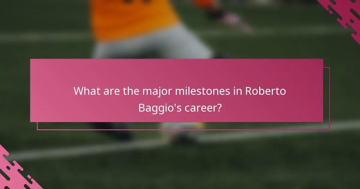 What are the major milestones in Roberto Baggio's career?
