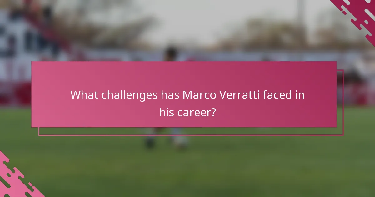 What challenges has Marco Verratti faced in his career?