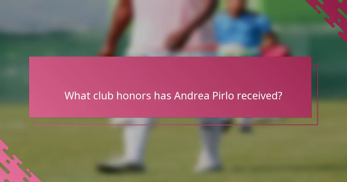 What club honors has Andrea Pirlo received?
