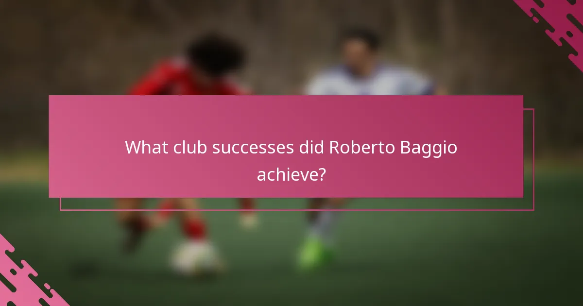 What club successes did Roberto Baggio achieve?