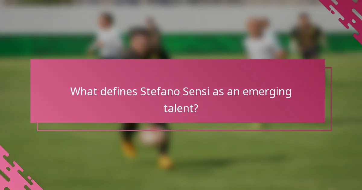 What defines Stefano Sensi as an emerging talent?