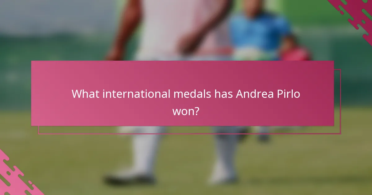 What international medals has Andrea Pirlo won?