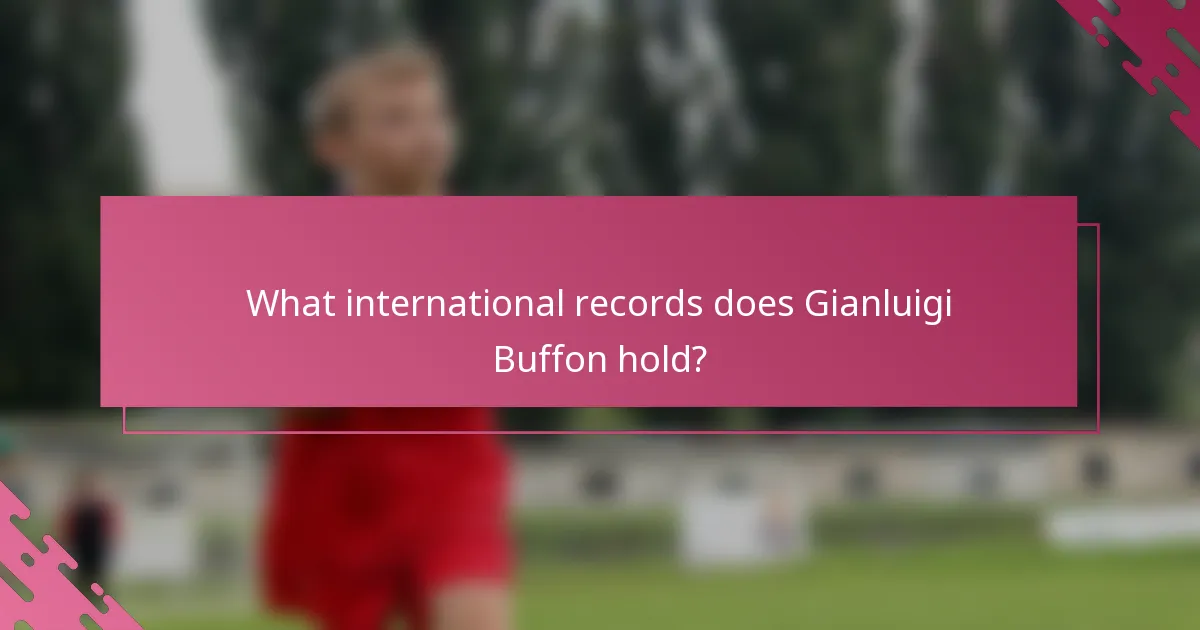 What international records does Gianluigi Buffon hold?