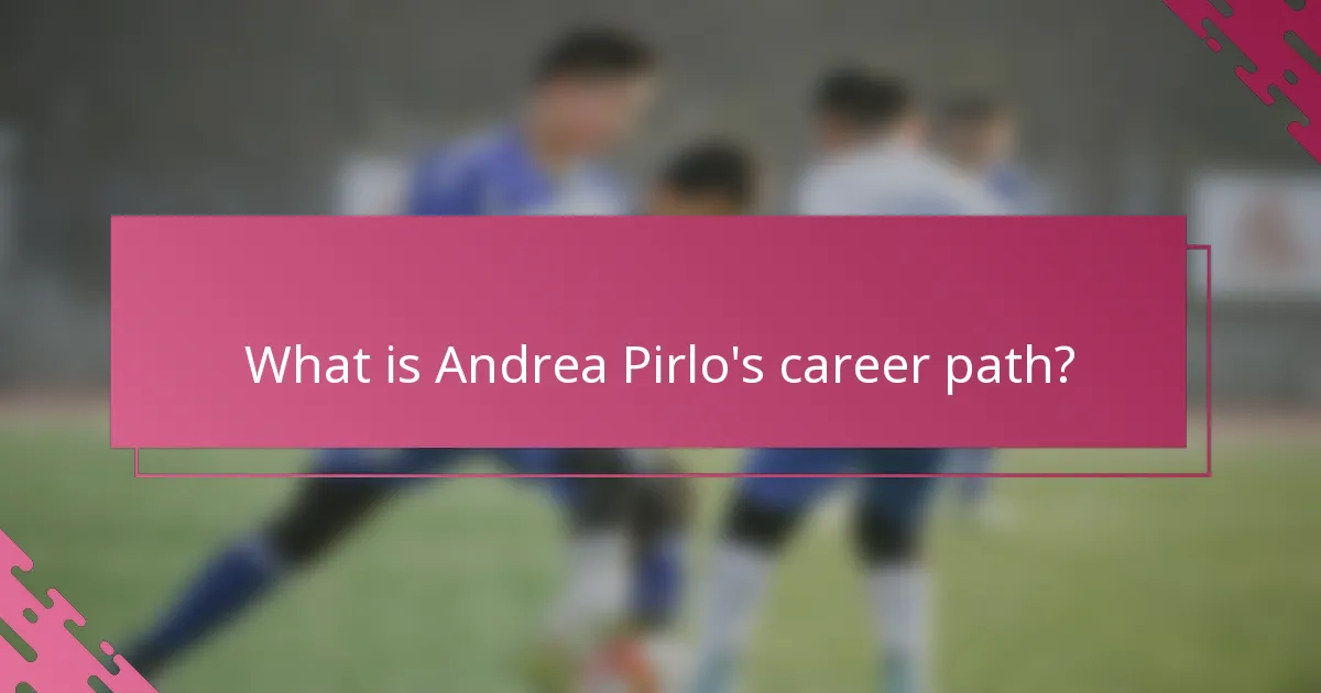 What is Andrea Pirlo's career path?