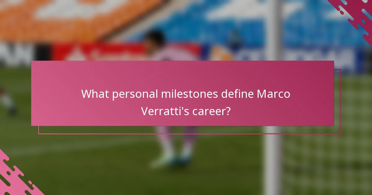 What personal milestones define Marco Verratti's career?