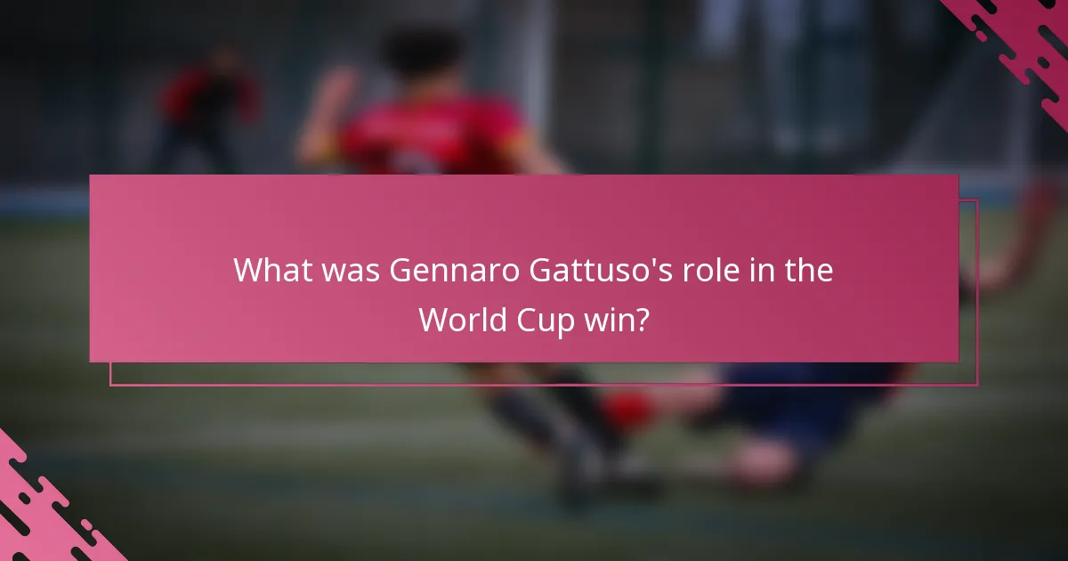 What was Gennaro Gattuso's role in the World Cup win?