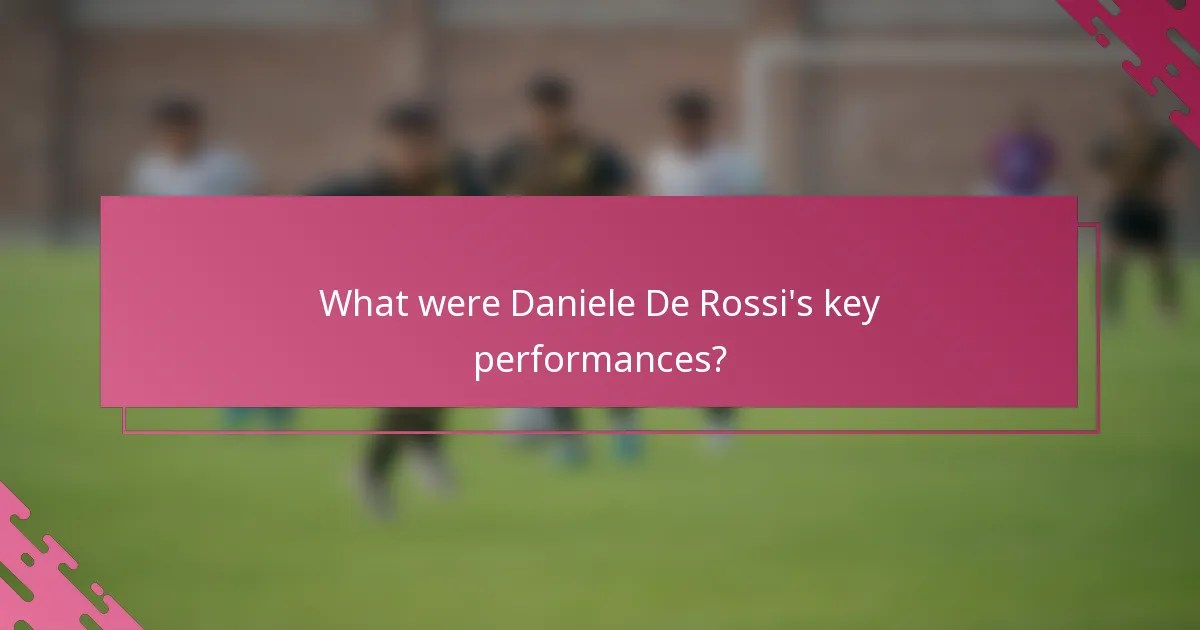 What were Daniele De Rossi's key performances?