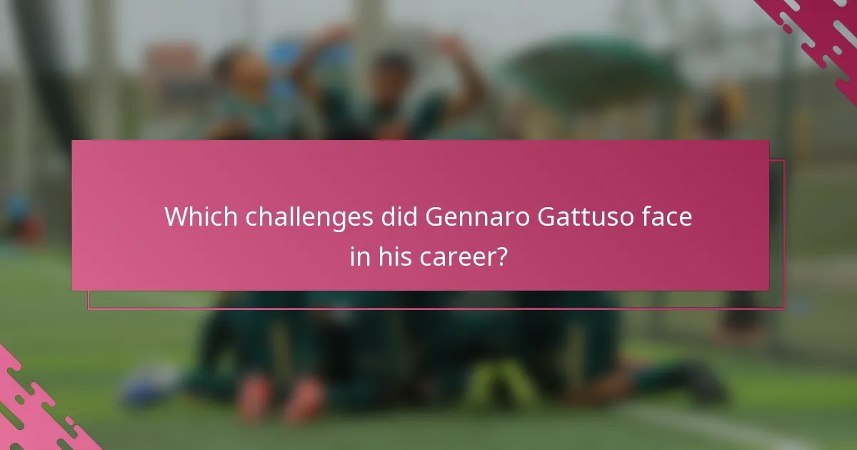 Which challenges did Gennaro Gattuso face in his career?