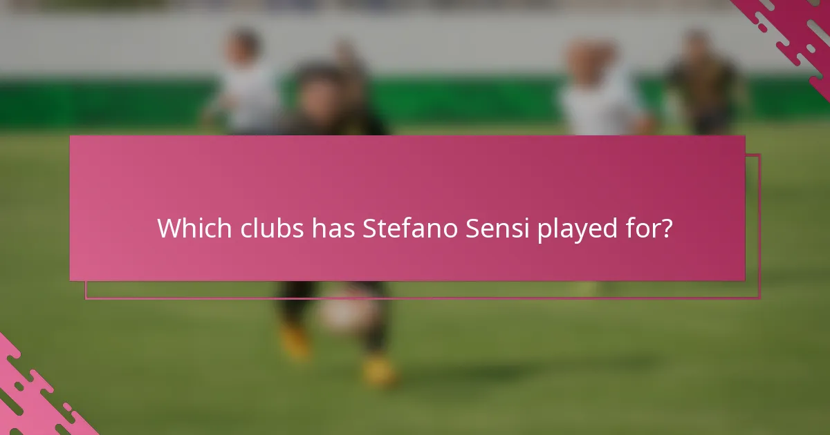 Which clubs has Stefano Sensi played for?