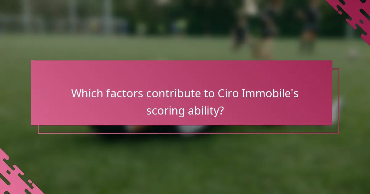 Which factors contribute to Ciro Immobile's scoring ability?